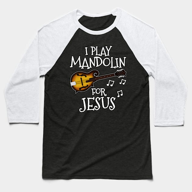 I Play Mandolin For Jesus Mandolinist Church Musician Baseball T-Shirt by doodlerob